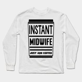 Instant midwife, just add coffee Long Sleeve T-Shirt